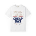 Mean Tweets > Cheap Gas Tee